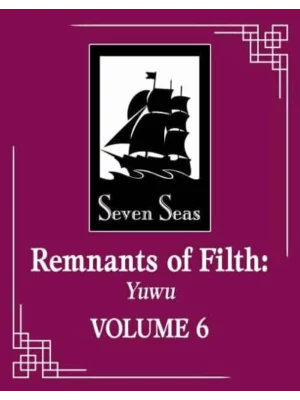 Remnants of Filth: Yuwu (Novel) Vol. 6