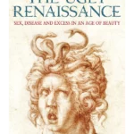 The Ugly Renaissance