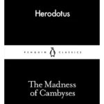 The Madness of Cambyses