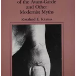The Originality of the Avant-Garde and Other Modernist Myths