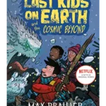 The Last Kids on Earth and the Cosmic Beyond