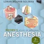 Brown's Atlas of Regional Anesthesia, 7th Edition