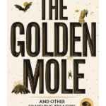 The Golden Mole and Other Vanishing Treasure