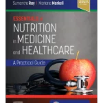 Essentials of Nutrition in Medicine and Healthcare A Practical Guide