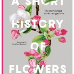 A Short History of Flowers