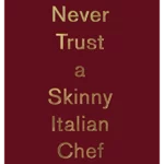 Massimo Bottura, Never Trust A Skinny Italian Chef