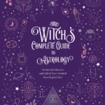 The Witch's Complete Guide to Astrology