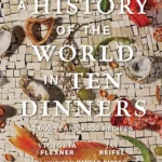 A History of the World in 10 Dinners
