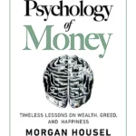 The Psychology of Money Timeless lessons on wealth, greed, and happiness