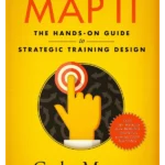 Map It: The hands-on guide to strategic training design