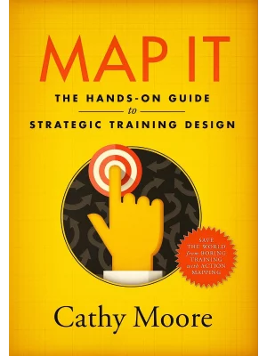 Map It: The hands-on guide to strategic training design