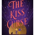 The Kiss Curse : The next spellbinding rom-com from the author of the TikTok hit, THE EX HEX!