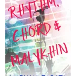 Rhythm, Chord & Malykhin : From the author of the sensational TikTok hit, FROM LUKOV WITH LOVE, and the queen of the slow-burn romance!