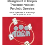 Management of Complex Treatment-resistant Psychotic Disorders
