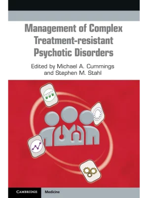 Management of Complex Treatment-resistant Psychotic Disorders