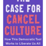 The Case for Cancel Culture