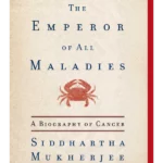The Emperor of All Maladies: A Biography of Cancer