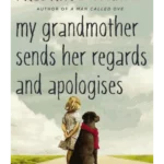 My Grandmother Sends Her Regards and Apologises