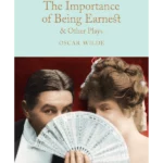 The Importance of Being Earnest & Other Plays