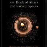 The Book of Altars and Sacred Spaces