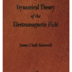A Dynamical Theory of the Electromagnetic Field