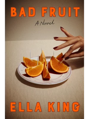 Bad Fruit: A Novel