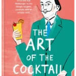 The Art of the Cocktail: From the Dali Wallbanger to the Stinger Sargent, cocktails with an artistic twist