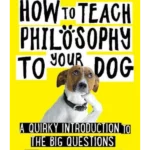 How to Teach Philosophy to Your Dog