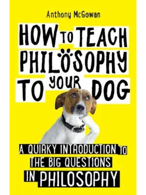 How to Teach Philosophy to Your Dog