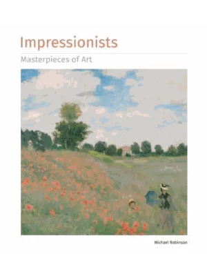 Impressionists Masterpieces of Art
