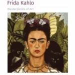 Frida Kahlo Masterpieces of Art