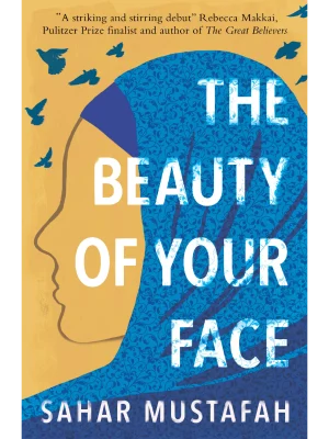 The Beauty of Your Face: One woman's life in a nation at odds with its ideals : One woman's life in a nation at odds with its ideals