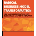 Radical Business Model Transformation