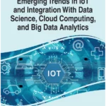 Emerging Trends in IoT and Integration With Data Science