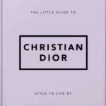 The Little Guide to Christian Dior