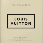 The Little Guide to Louis Vuitton