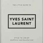 The Little Guide to Yves Saint Laurent