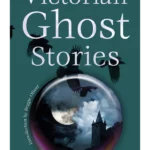 Victorian Ghost Stories