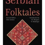 Serbian folktales / introduction by Margaret H. Beissinger ; general editor, Jake Jackson