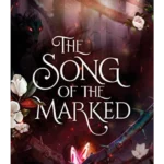 The Song of the Marked - Shadows & Crowns