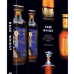 Rare Whisky : Explore the World's Most Exquisite Spirits