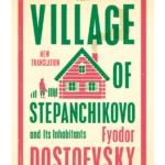 The Village of Stepanchikovo and Its Inhabitants