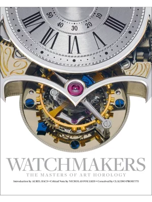 Watchmakers : The Masters of Art Horology