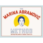 The Marina Abramovic Method : Instruction Cards to Reboot Your Life