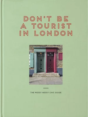 Don't Be a Tourist in London