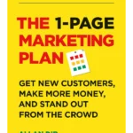 The 1-Page Marketing Plan : Get New Customers, Make More Money, And St