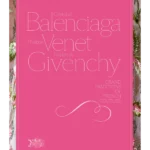 Cristobal Balenciaga, Philippe Venet, Hubert de Givenchy : Grand Traditions of French Couture