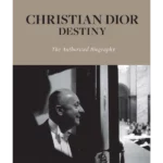 Christian Dior: Destiny : The Authorized Biography