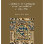 L'Imitation de L'Antiquite Dans L'Art Medieval