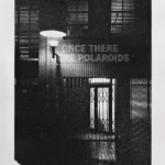Once There Were Polaroids